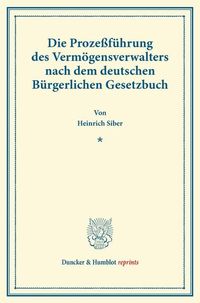 Produktbild: Die Proze&szlig;f&uuml;hrung des Verm&ouml;gensverwalters nach dem deutschen B&uuml;rgerlichen Gesetzbuch.