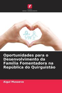 Produktbild: Oportunidades para o Desenvolvimento da Fam&iacute;lia Fomentadora na Rep&uacute;blica do Quirguist&atilde;o