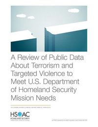 Produktbild: A Review of Public Data about Terrorism and Targeted Violence to Meet U.S. Department of Homeland Security Mission Needs