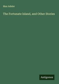 Produktbild: The Fortunate Island, and Other Stories