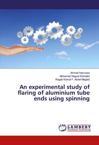 Produktbild: An experimental study of flaring of aluminium tube ends using spinning