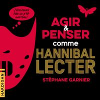 Produktbild: Agir et penser comme Hannibal Lecter
