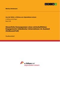 Produktbild: Steuerliche Konsequenzen eines wirtschaftlichen Engagements inl&auml;ndischer Unternehmen im Ausland (Outbound-Fall)