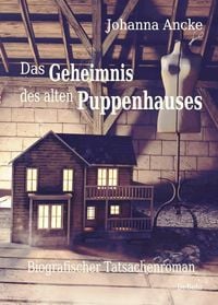 Produktbild: Das Geheimnis des alten Puppenhauses - Biografischer Tatsachenroman