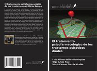 Produktbild: El tratamiento psicofarmacol&oacute;gico de los trastornos psic&oacute;ticos duales