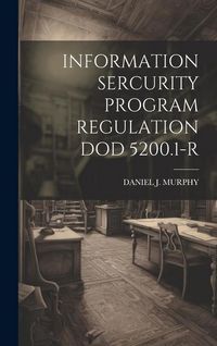 Produktbild: Information Sercurity Program Regulation Dod 5200.1-R