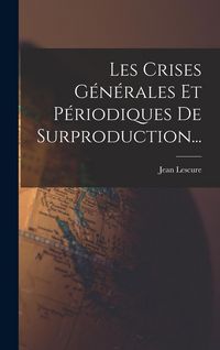 Produktbild: Les Crises G&eacute;n&eacute;rales Et P&eacute;riodiques De Surproduction...