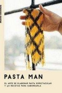 Produktbild: Pasta Man: El Arte de Elaborar Pasta Espectacular Y 40 Recetas Para Saborearla