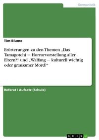 Produktbild: Er&ouml;rterungen zu den Themen "Das Tamagotchi &iquest; Horrorvorstellung aller Eltern?" und "Walfang &iquest; kulturell wichtig oder grausamer Mord?"