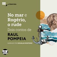 Produktbild: No mar e Rog&eacute;rio, o rude: Dois contos de Raul Pompeia