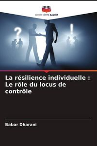 Produktbild: La r&eacute;silience individuelle : Le r&ocirc;le du locus de contr&ocirc;le