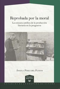 Produktbild: Reprobada por la moral : la censura cat&oacute;lica en la producci&oacute;n literaria durante la posguerra