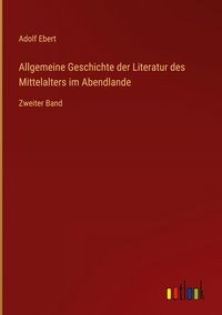 Produktbild: Allgemeine Geschichte der Literatur des Mittelalters im Abendlande