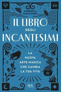 Produktbild: Il libro degli incantesimi. La nuova arte magica che cambia la tua vita