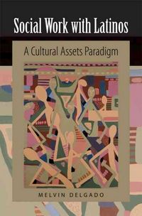 Produktbild: Social Work with Latinos: A Cultural Assets Paradigm