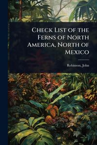 Produktbild: Check List of the Ferns of North America, North of Mexico