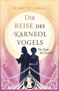 Produktbild: Die Stadt der Gaukler - Intrigen kommen ans Licht, die Vergangenheit hebt ihr h&auml;ssliches Haupt und droht die frische Liebe zwischen Riki und Ramiro zu zerst&ouml;ren