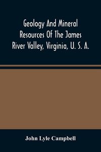 Produktbild: Geology And Mineral Resources Of The James River Valley, Virginia, U. S. A.