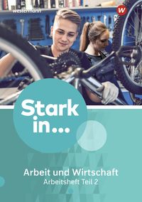 Produktbild: Stark in ... Arbeit und Wirtschaft 2. Arbeitsheft.