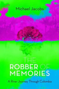 Bild vom Artikel The Robber of Memories: A River Journey Through Colombia vom Autor Michael Jacobs