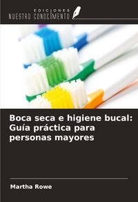 Produktbild: Boca seca e higiene bucal: Gu&iacute;a pr&aacute;ctica para personas mayores