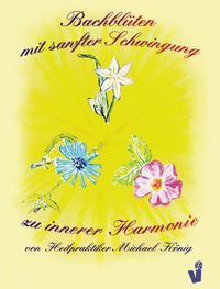 Produktbild: Bachbl&uuml;ten mit sanfter Schwingung zu innerer Harmonie