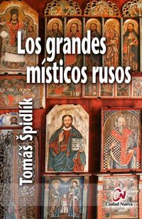 Produktbild: Los grandes m&iacute;sticos rusos : selecci&oacute;n de textos en torno a la espiritualidad ortodoxa en Rusia