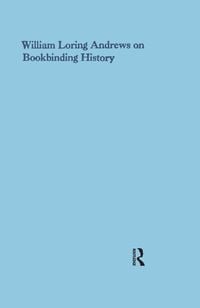 Produktbild: William Loring Andrews on Bookbinding History