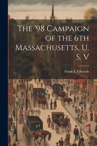 Produktbild: The '98 Campaign of the 6th Massachusetts, U. S. V
