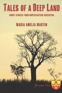 Bild vom Artikel Tales of a Deep Land: Short Stories from Northeastern Argentina vom Autor Maria Amelia Martin
