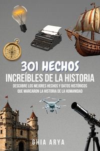 Produktbild: 301 Hechos Incre&iacute;bles De La Historia: Descubre Los Mejores Hechos Y Datos Hist&oacute;ricos Que Marcaron La Historia De La Humanidad