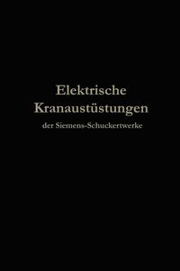 Produktbild: Elektrische Kranausr&uuml;stungen der Siemens-Schuckertwerke nach 25j&auml;hriger Entwickelung