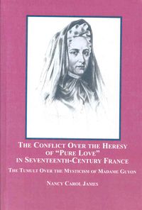 Produktbild: The Conflict over the Heresy of Pure Love in Seventeeth Century Franc
