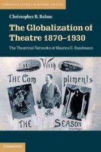 Produktbild: The Globalization of Theatre 1870-1930