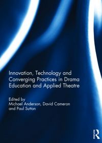 Produktbild: Innovation, Technology and Converging Practices in Drama Edu