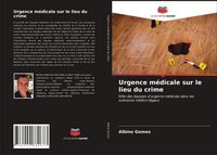 Produktbild: Urgence m&eacute;dicale sur le lieu du crime
