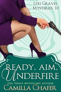 Produktbild: Ready, Aim, Under Fire (Lexi Graves Mysteries, 10)