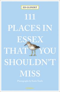Bild vom Artikel 111 Places in Essex That You Shouldn't Miss vom Autor Ed Glinert