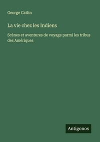 Produktbild: La vie chez les Indiens