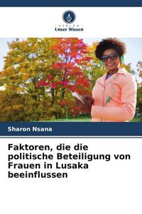 Produktbild: Faktoren, die die politische Beteiligung von Frauen in Lusaka beeinflussen