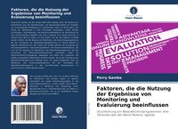 Produktbild: Faktoren, die die Nutzung der Ergebnisse von Monitoring und Evaluierung beeinflussen