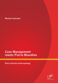 Produktbild: Case Management meets Pierre Bourdieu: Eine kritische Untersuchung