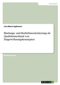 Produktbild: Bindungs- und Bed&uuml;rfnisorientierung als Qualit&auml;tsmerkmal von Eingew&ouml;hnungskonzepten