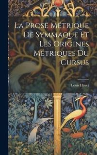 Produktbild: La Prose M&eacute;trique De Symmaque Et Les Origines M&eacute;triques Du Cursus