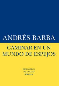 Bild vom Artikel Caminar en un mundo de espejos vom Autor Andrés Barba