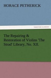 Produktbild: The Repairing & Restoration of Violins 'The Strad' Library, No. XII.
