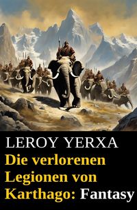 Produktbild: Die verlorenen Legionen von Karthago: Fantasy