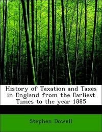 Produktbild: Dowell, S: History of Taxation and Taxes in England from the