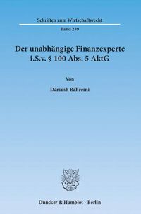 Produktbild: Der unabh&auml;ngige Finanzexperte i.S.v. &sect; 100 Abs. 5 AktG.