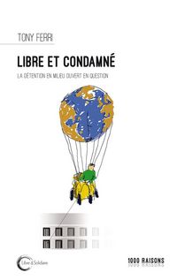 Produktbild: Libre et condamn&eacute; : la d&eacute;tention en milieu ouvert en question